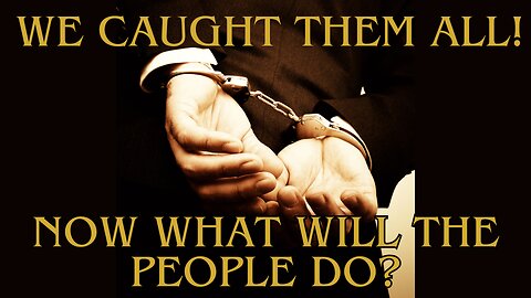 We Caught The ALL! Now What Are The People Going To Do?