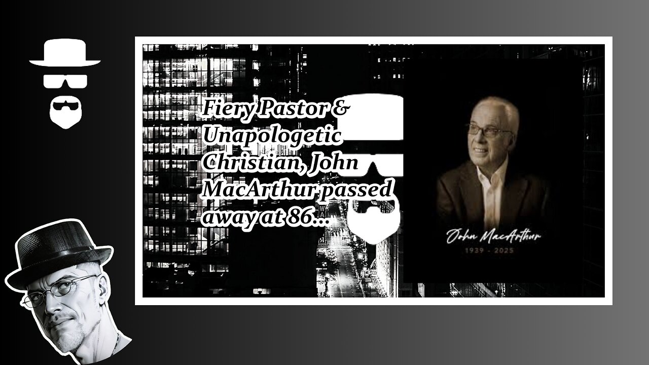 FIERY PASTOR & CULTURE WARRIOR, JOHN MACARTHUR DIES AT 86...