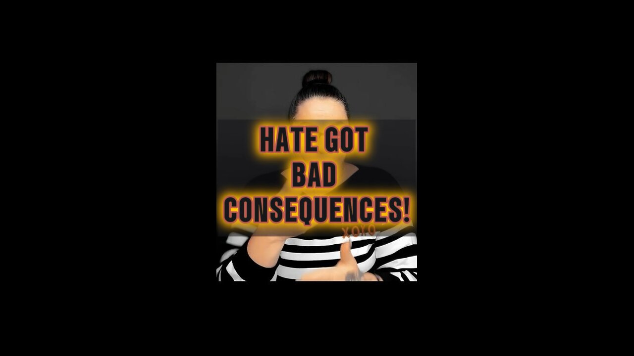 Hate Have Bad Consequences 😭