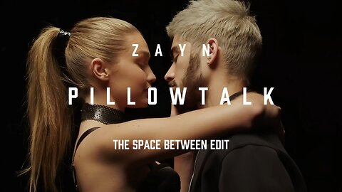 ZAYN - PILLOWTALK [THE SPACE BETWEEN EDIT]