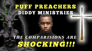 PUFF PREACHERS - DIDDY MINISTRIES - THE COMPARISIONS ARE SHOCKING!!!