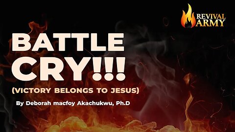 BATTLE CRY (VICTORY BELONGS TO JESUS) _ DEBORAH MACFOY AKACHUKWU