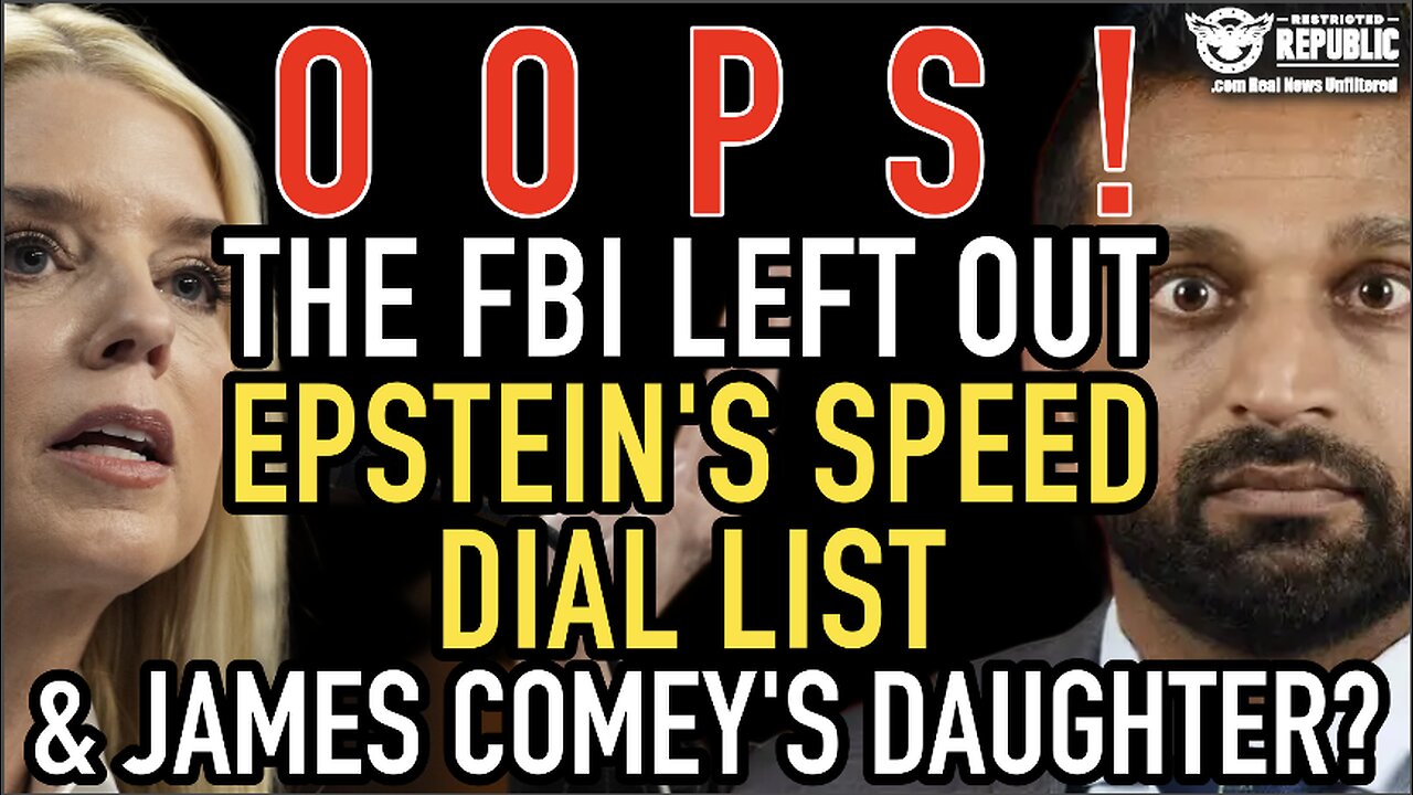Oops! The DOJ & FBI Left Out Epstein’s Speed Dial List & James Comey’s Daughter Link!?