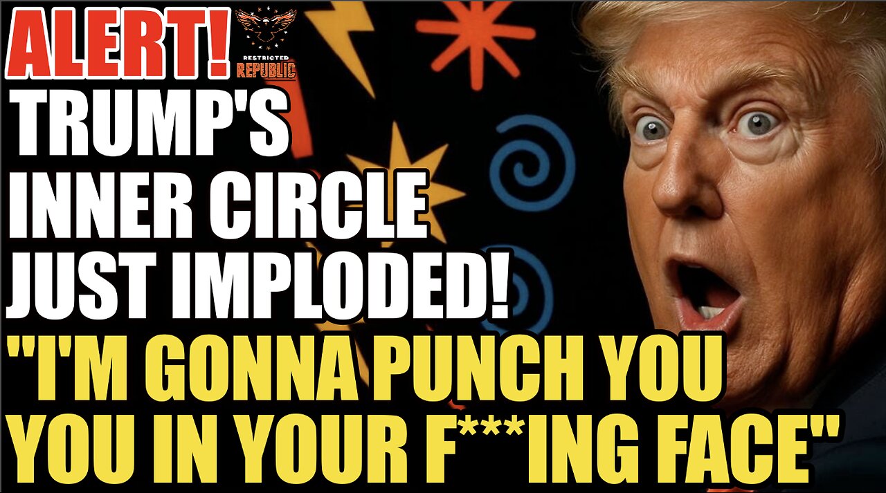 ALERT! Trump's Inner Circle IMPLODES! "I'm Gonna Punch You in Your F**ing Face" Bad Blood Boils Over