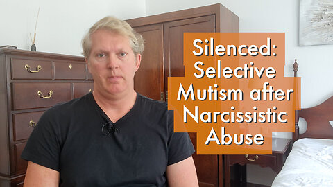 Silenced: Selective Mutism after Narcissistic Abuse [podcast #12]