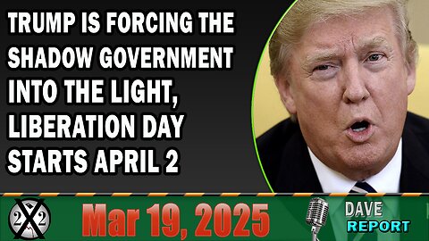 X22 Report - Trump Is Forcing The Shadow Government Into The Light, Liberation Day Starts April 2