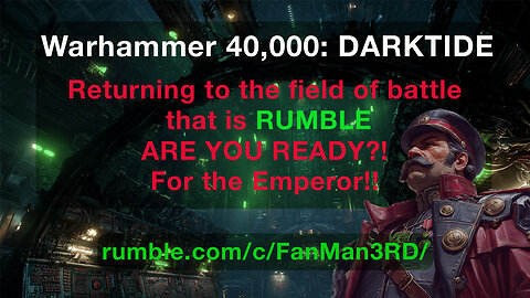 The FanMan is battling for THE EMPEROR: Warhammer 40k: DarkTide