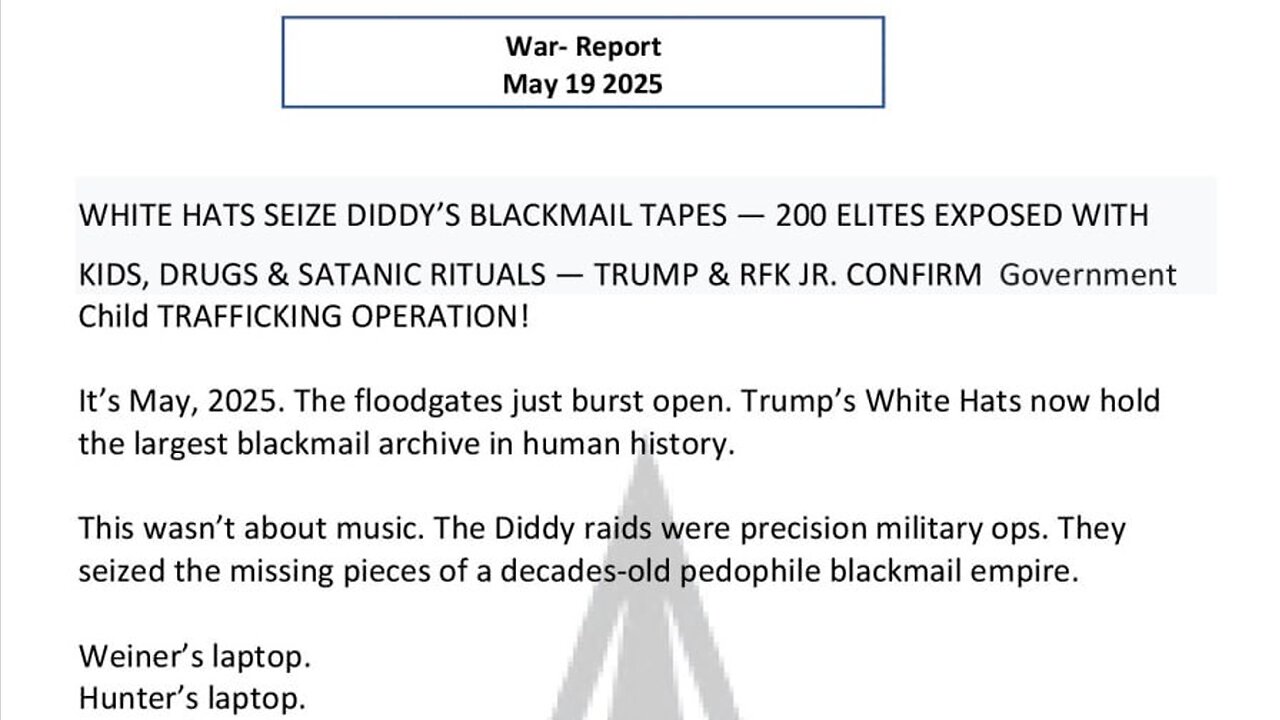 WAR REPORT - MAY 19 2025 - WHITE HATS SEIZE DIDDY'S BLACKMAIL TAPES
