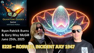 Quantum Guides Show E225 Ryan Burns & Gary May-McGill – ROSWELL INCIDENT JULY 1947