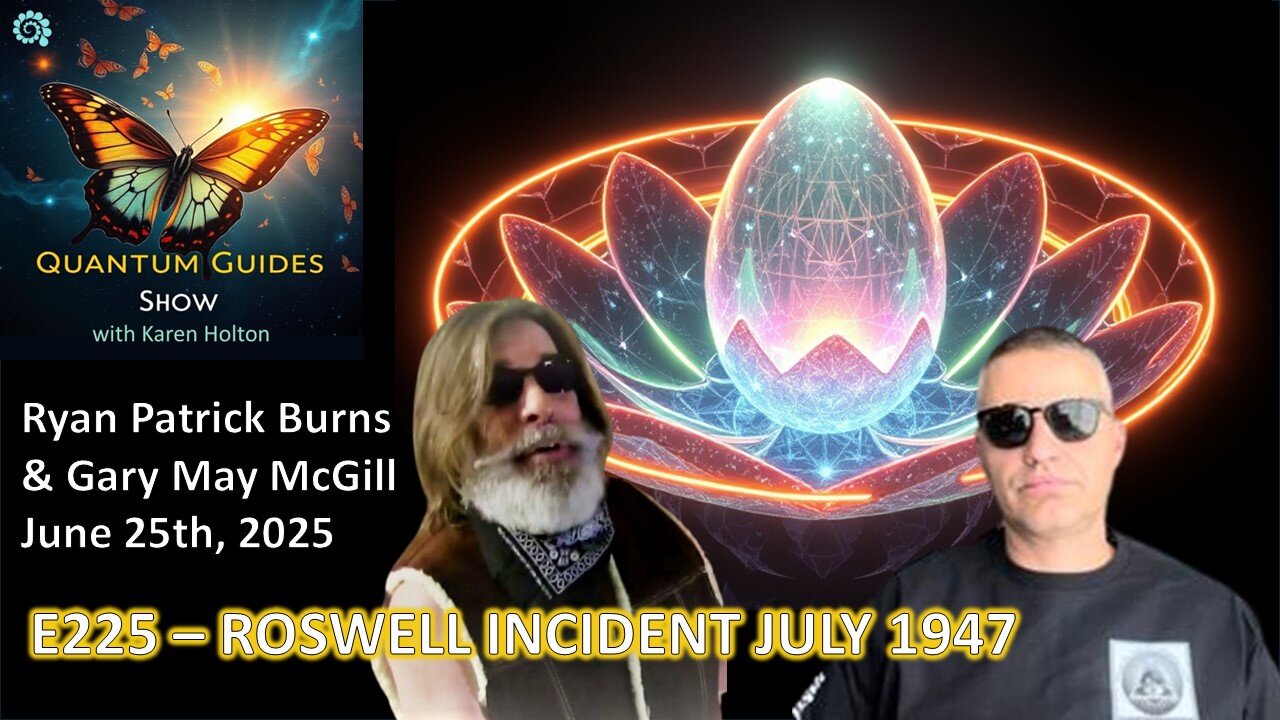 Quantum Guides Show E225 Ryan Burns & Gary May-McGill – ROSWELL INCIDENT JULY 1947