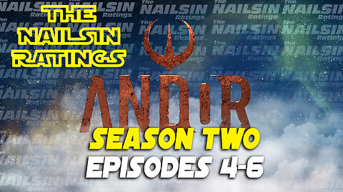The Nailsin Ratings: Andor Season 2 Episodes 4 - 6