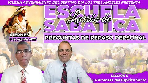 Viernes 8 de Agosto Lección de Escuela Sabática Pr. Orlando Enamorado