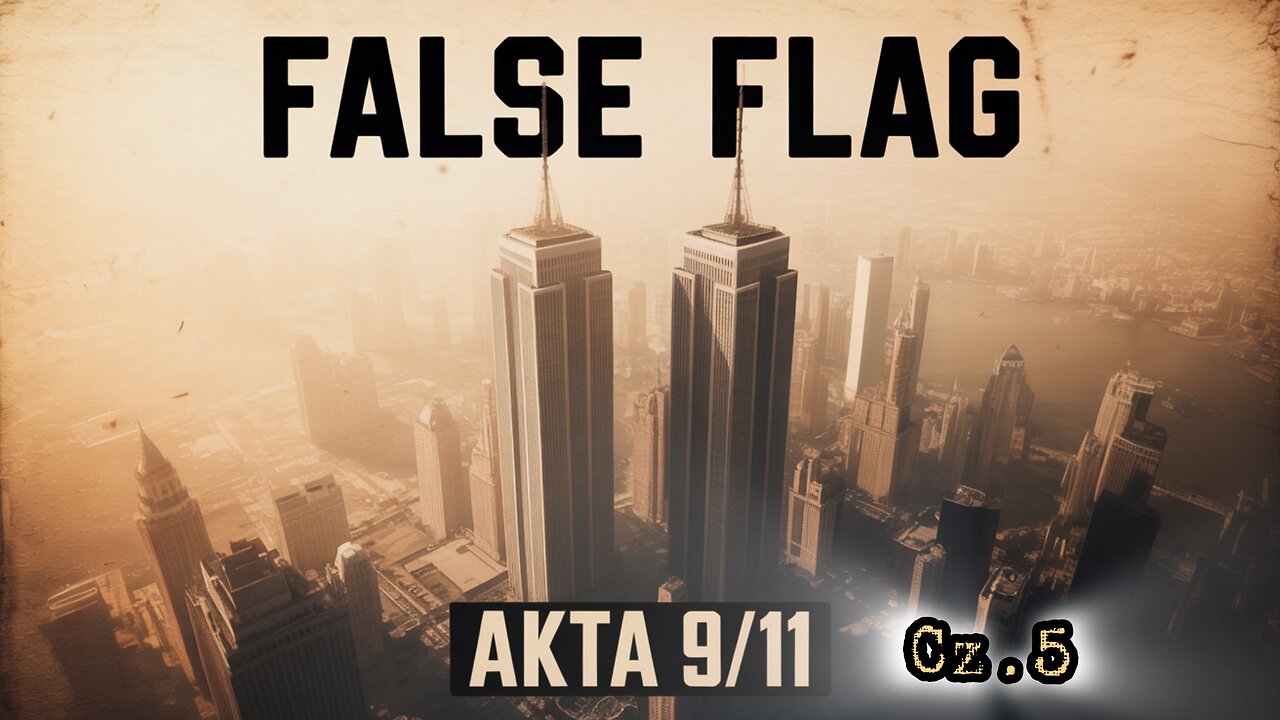 „False Flag - Akta 9/11” Cz.5