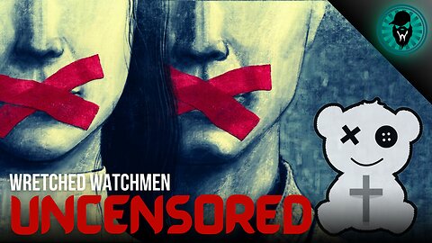 Wretched Watchmen Uncensored
