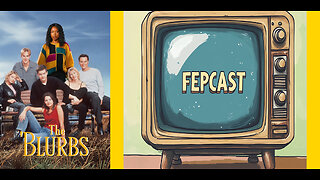 FEPCAST: The 'BLURBS & A Dawson's Creek Memorial