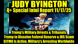 Judy Byington: Un-Redacted 11.17.25 - Trump's Military Arrests & Tribunals