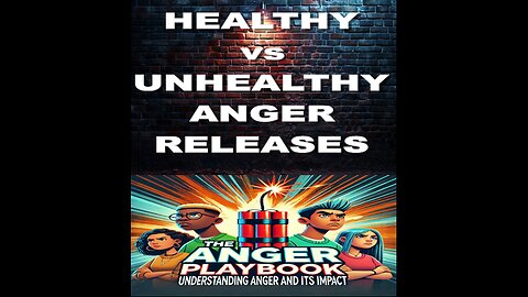 ANGER PLAYBOOK Episode 8 Healthy vs Unhealthy Anger Releases