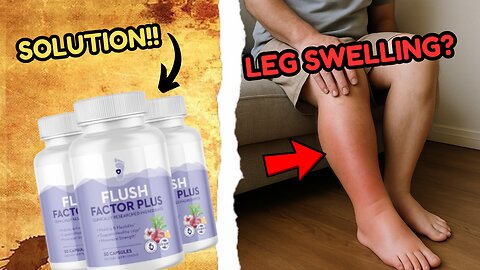 FLUSH FACTOR PLUS PILLS (WATCH THIS!!) Flush Factor Review - Feet Swelling and Ankle Swelling