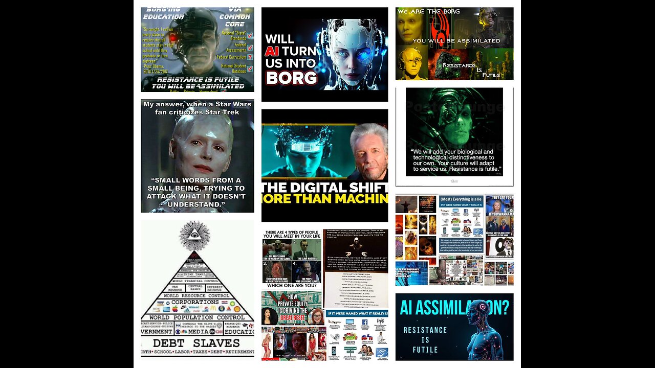 We are Borg your soul consciousness is being assimilated into uni matrix control collective system