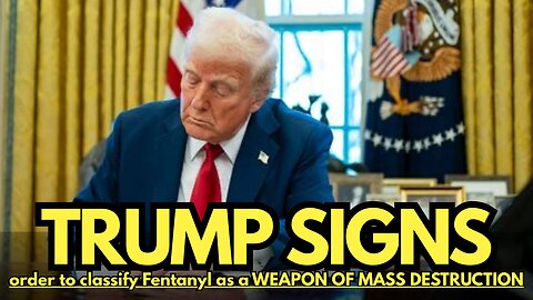 President Trump announces he is signing an executive order to classify Fentanyl as a WEAPON OF MASS DESTRUCTION