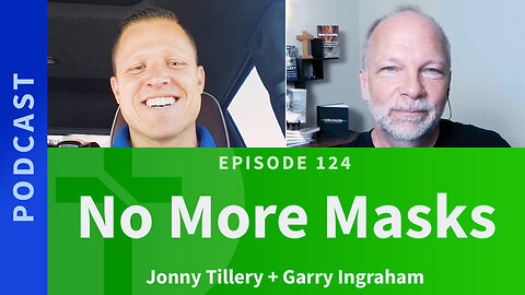 124: No More Masks, No More Double Living | Jonny Tillery & Garry Ingraham