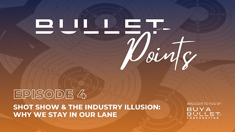 EP 4: SHOT Show & The Industry Illusion — Why We Stay in Our Lane | Bullet Points Podcast