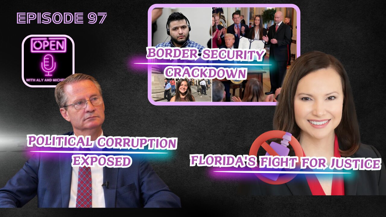 EP. 97 | Florida's Fight for Justice, Border Security Crackdown & Political Corruption Exposed
