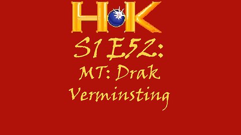 S1 E52 - MT: Drak Verminsting