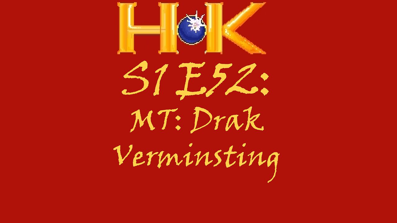 S1 E52 - MT: Drak Verminsting