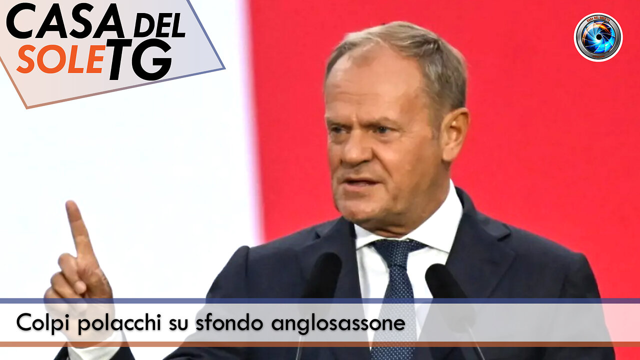 CasaDelSoleTG 10.09.25 - Colpi polacchi su sfondo anglosassone