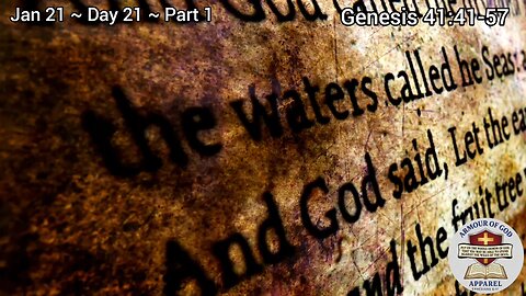 Bible in a Year! Jan 21 ~ Day 21 ~ Part 1 Genesis 41:41-57 Faith. Scripture.Truth. Devotional!