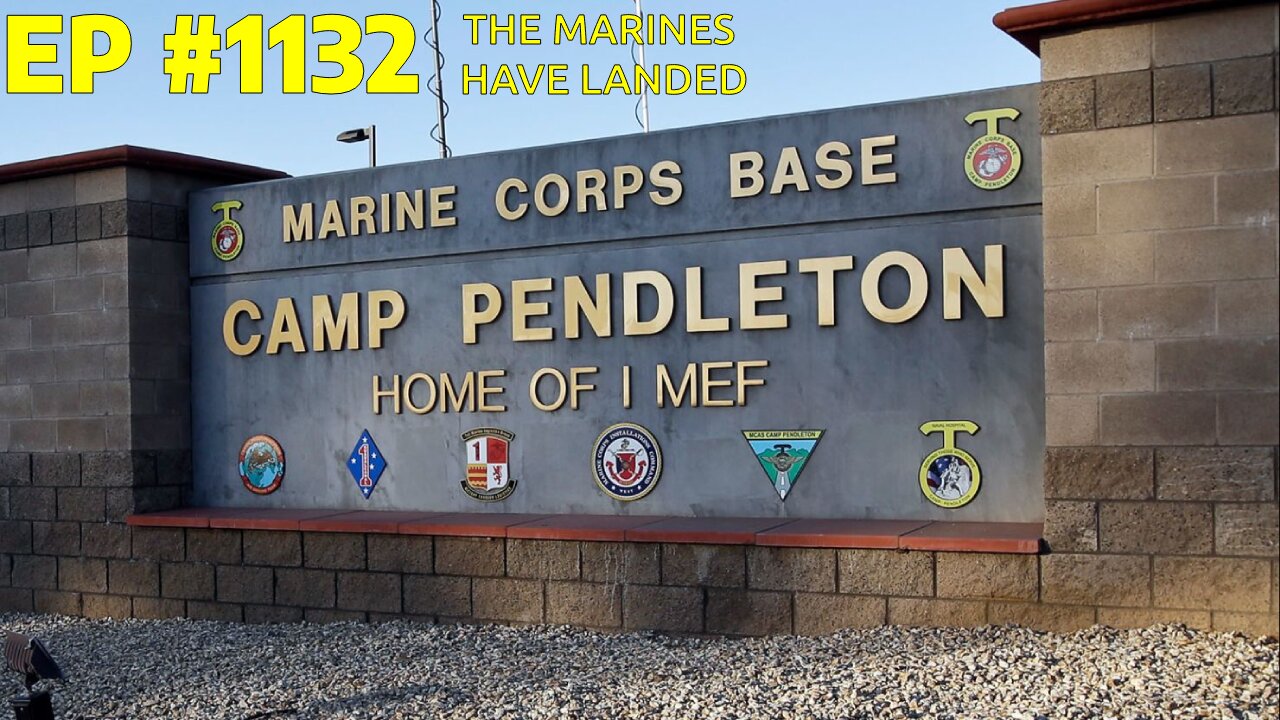 #1132 THE MARINES HAVE LANDED! LIVE FROM THE CALIFORNIA REPUBLIC 06.09.25