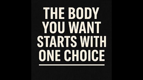 The Body You Want Starts With One Choice 💥