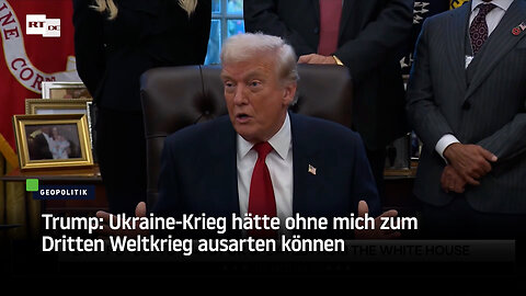 Trump: Ukraine-Krieg hätte ohne mich zum Dritten Weltkrieg ausarten können