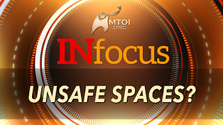 INFOCUS | Unsafe Spaces?