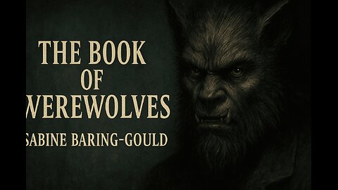 The Book of Werewolves pt1 | Terrifying True Accounts by Sabine Baring-Gould