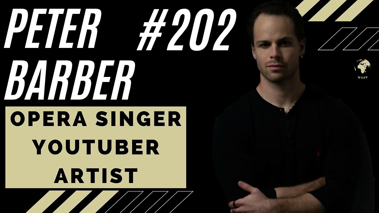 Peter Barber (Opera Singer, Artist, YouTuber) #202 #podcast #explore