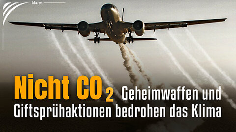 Nicht CO2! – Militärische Geheimwaffen und Giftsprühaktionen bedrohen das Weltklima!