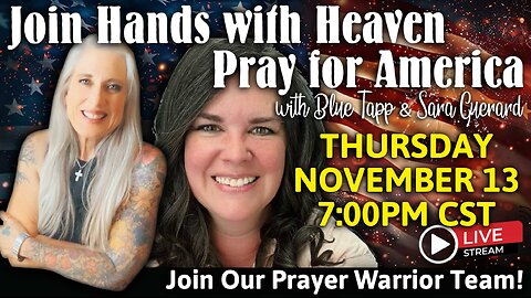 Join Hands with Heaven / Pray for America LIVE! w/Blue Tapp & Sara Guerard & Prayer Warrior Team!