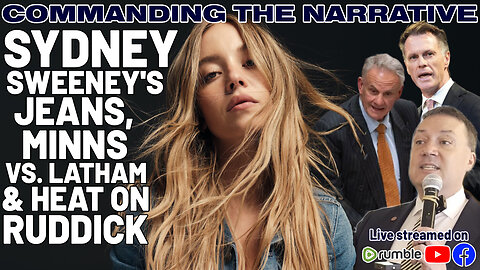 Sydney Sweeney’s Jeans, Chris Minns vs. Mark Latham & Heat on John Ruddick - CtN93