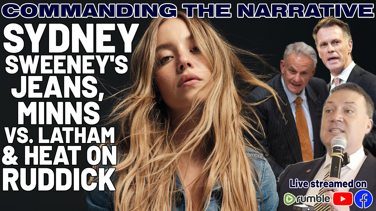 Sydney Sweeney’s Jeans, Chris Minns vs. Mark Latham & Heat on John Ruddick - CtN93