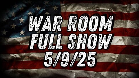 War Room With Owen Shroyer FRIDAY FULL SHOW 5/9/25