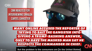 CNN Slammed For Attempting To 'Humanize' Sinaloa Cartel Gang Member