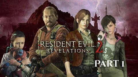 Resident Evil Revelations 2 - Part 1 (No commentary)