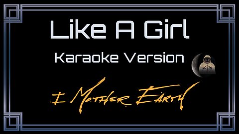 I Mother Earth - Like A Girl (CC) [UVR]