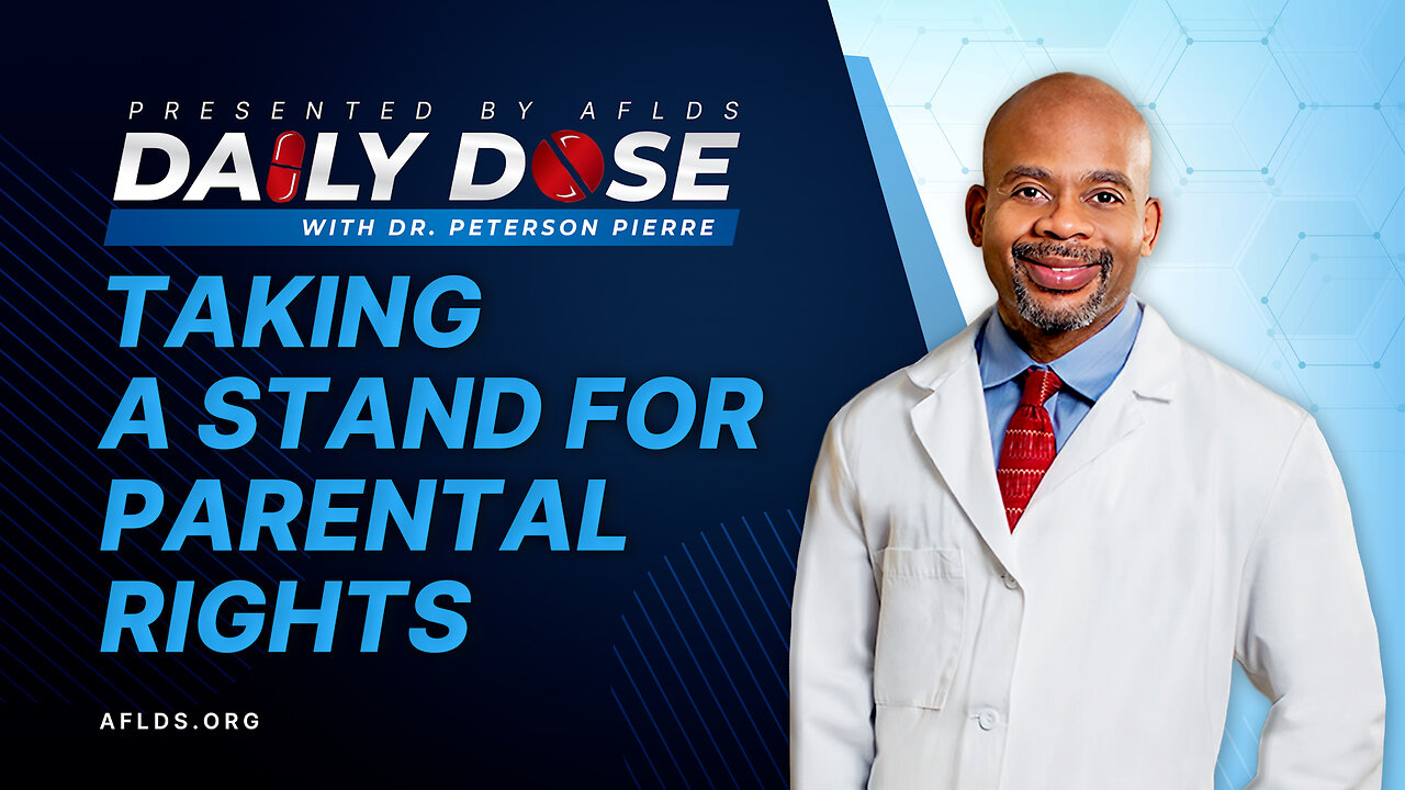 Daily Dose: 'Taking a Stand for Parental Rights' with Dr. Peterson Pierre
