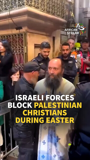 ISRAELI FORCES BLOCK PALESTINIAN CHRISTIANS DURING EASTER