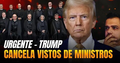 URGENTE 💥 TRUMP CANCELA VISTOS DE MINISTROS DO SUPREMO | SANÇÕES PESADAS ESTÃO CHEGANDO
