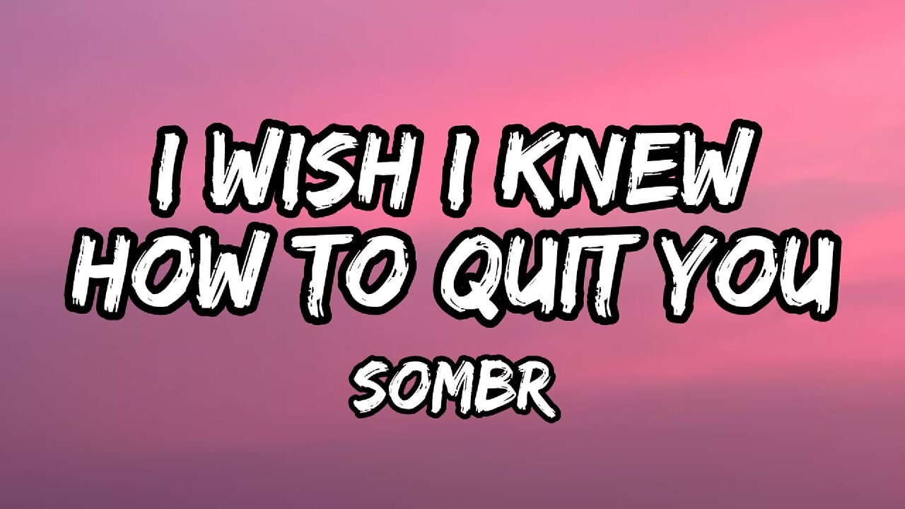 I wish i knew how to quit you - Sombr (Lyrics)
