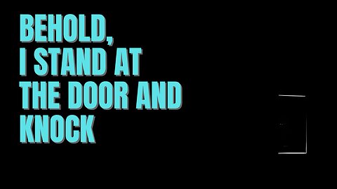 Jesus Stands at the Door and Knocks - Rev 3:20